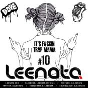 Leenata - Its F#ckin Trap Mama #10