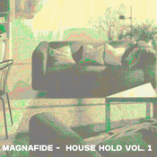 Magnafide - House Hold Vol. 1