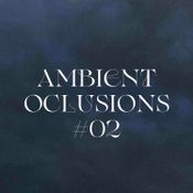 Ambient Oclusions #02 - November 2021