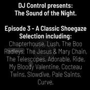 DJ Control presents: The Sound of the Night - Episode 3 - A Classic Shoegaze Selection