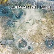Lounasan Late Night #10: Molten Love
