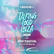 DJ Awards Podcast - Talking Loud Ibiza - Founder DJ Awards Jose Pascual