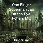 One Finger Superman Jab to the Eye Rollers Mix