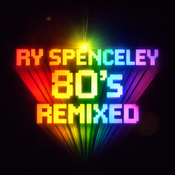 RY SPENCELEY // 80's REMIXED