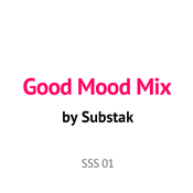 SSS01: Substak — Good Mood Mix