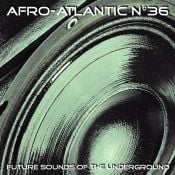 AFRO-ATLANTIC n°36 (Feb 2023) - Future Sounds Of The Underground