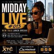 DJ XTC – MIDDAY LIVE #013 | New R&B Lunch Break