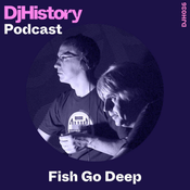 DjHistory Podcast: Fish Go Deep (DJH036)