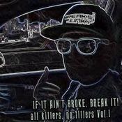 IF IT AIN'T BROKE, BREAK IT! all killers no fillers Vol.1