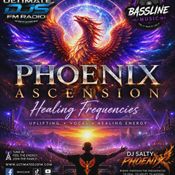 PHOENIX ASCENSION : HEALING FREQUENCIES LIVE - VOL 1 "ULTIMATE DJS FM RADIO - BASSLINE MUSIC"