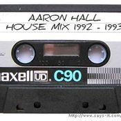 Aaron Hall - Deep/Garage House Mix 1992 - 1993 (After Hours March 2013 Promo)