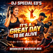 DJ Special Ed's It's A Great Day To Be Alive Workout Mashup Mix