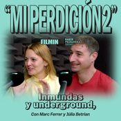 Mi Perdición - Mi Perdición 2. Inmundas y underground. Con Marc Ferrer y Júlia Betrian.