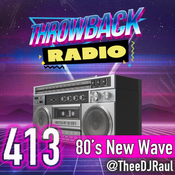 Throwback Radio #413 - DJ Raul (80's New Wave)