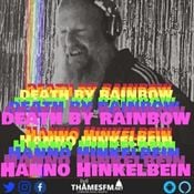 Death By Rainbow with Hanno Hinkelbein 05-06-26 ThamesFM