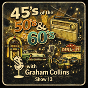 45's of the 50's and 60's with Graham Collins - Show 13