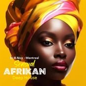 DJ B.Nice - Montreal - Deep, Tribal & Sexy 334 (*SENSUAL AFRIKAN Deep House Music !!!*)