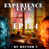Experience Live Melodic Deck EP184 By Hector V (21-05-2026)only music