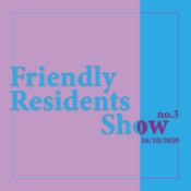 Friendly Residents Show 16/10/20
