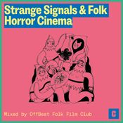 Strange Signals & Folk Horror Cinema: Mixed by OffBeat Folk Film Club