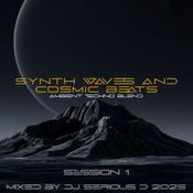 SYNTH WAVES & COSMIC BEATS AMBIENT TECHNO BLEND SESSION 01 - DJ SERIOUS D