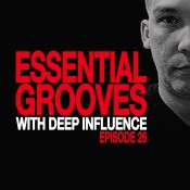 ESSENTIAL GROOVES WITH DEEP INFLUENCE EPISODE 26