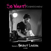 So What Radio - Brent Lawson  Guest Mix June 2023