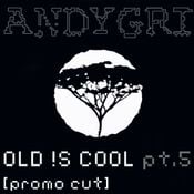 andygri | OLD !S COOL pt.5 [promo cut]