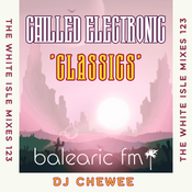 Chewee for Balearic FM Vol. 123 (Chilled Electronic 'Classics')