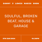 Danny J Lewis Live Radio Show - Soulful, Broken Beat, House & Garage