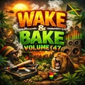 WAKE & BAKE VOL. 47