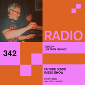 Future Disco Radio - 342 - Crazy P Live From Future Disco at Phonox