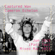 Captured Wax - Jun 2019 (Part Two)