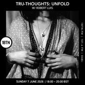 Tru-Thoughts: Unfold w/ Robert Luis - 07.06.26