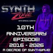Synth Zone 459 - 05/31/2026 (10th Anniversary Episode with Special Guests)