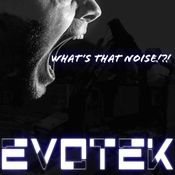 Evotek - What's that Noise! - REC-2023-08-29