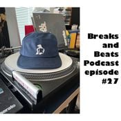 BREAKS & BEATS PODCAST #27