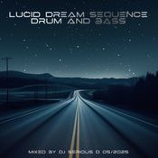 LUCID DREAM SEQUENCE DRUM AND BASS - MIXED BY DJ SERIOUS D 05/2025