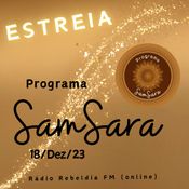 rebeldiaFM  -- 01 ESTREIA -- 18-12-23 - Programa Samsara -- Apresentação Paty Avila