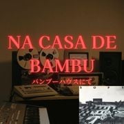 Na Casa de Bambu #3