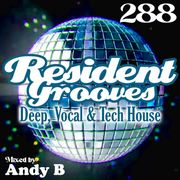 Resident Grooves #288 by Andy B