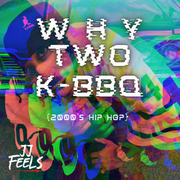 WHY-TWO-K-BBQ (2000's Hip Hop)