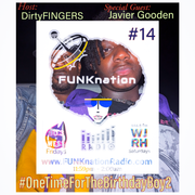 FUNKnation Radio 14 feat. DirtyFINGERS w/special guest JAVIER GOODEN - #OneTimeForTheBirthdayBoy2