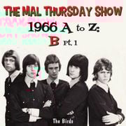 The Mal Thursday Show: 1966 A to Z - B pt. 1