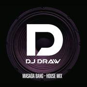 Dj Draw Masada Bang House Mix