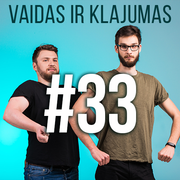 Vaidas ir Klajumas #33 (2018.06.12)