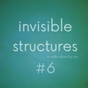 Invisible Structures – mit rsn (27.03.2026)