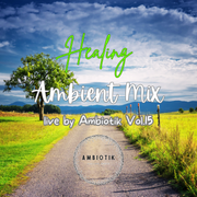 Ambient healing mix Vol.15 by Ambiotik