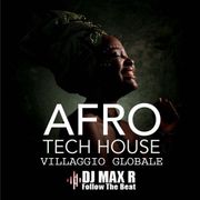Follow The Beat presents: Villaggio Globale AfroTechouse by DJ MAX R