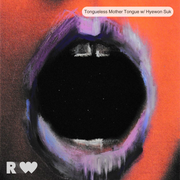 Tongueless Mother Tongue w/ Hyewon Suk + Sasha Tatic (03.04.2026)
